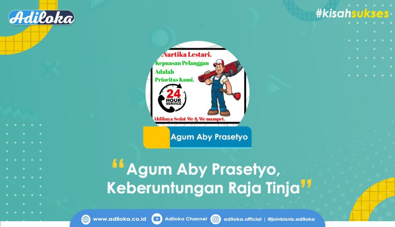 Kisah Sukses ; Agum Aby Prasetyo, Keberuntungan Raja Tinja