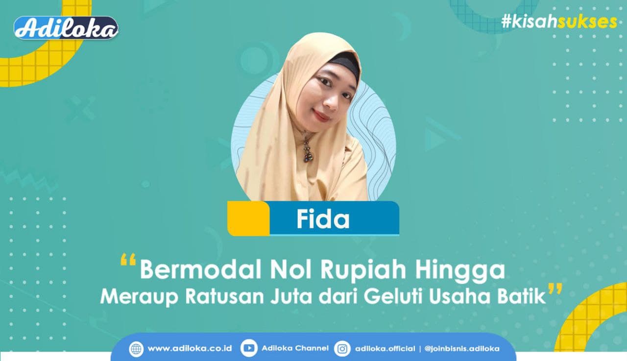 Kisah Sukses Fida; Bermodal Nol Rupiah Hingga Meraup Ratusan Juta dari Geluti Usaha Batik